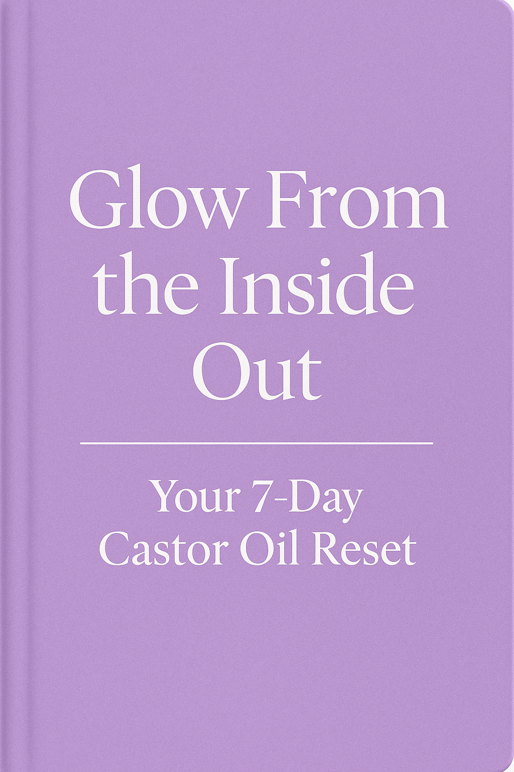 Glow From the Inside Out: Your 7-Day Castor Oil Reset