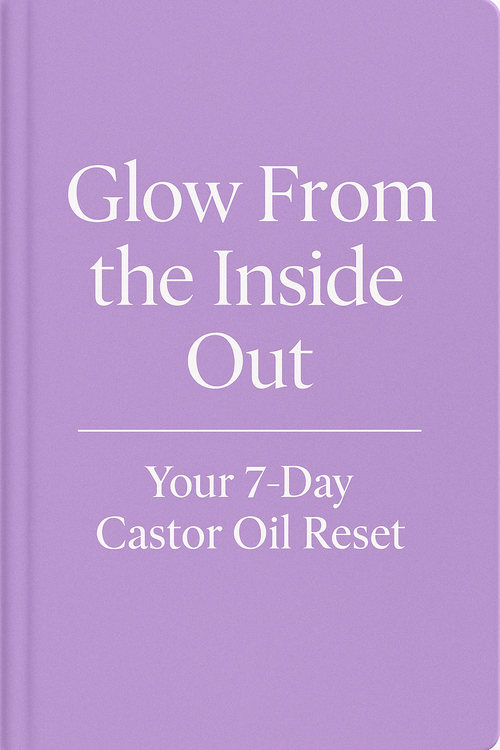Glow From the Inside Out: Your 7-Day Castor Oil Reset