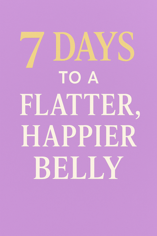 7 Days to a Flatter, Happier Belly